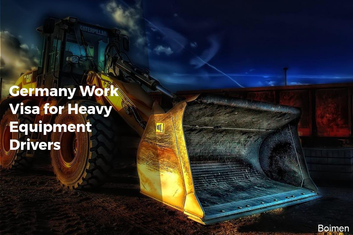 Germany Work Visa for Heavy Equipment Drivers - Work Advice